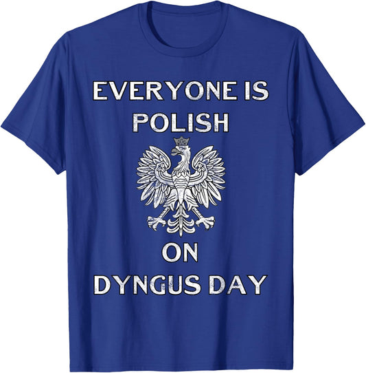 Dyngus Day Capital Shirt Poland Eagle Everyone Is Polish T-Shirt - T-Shirt | Royal