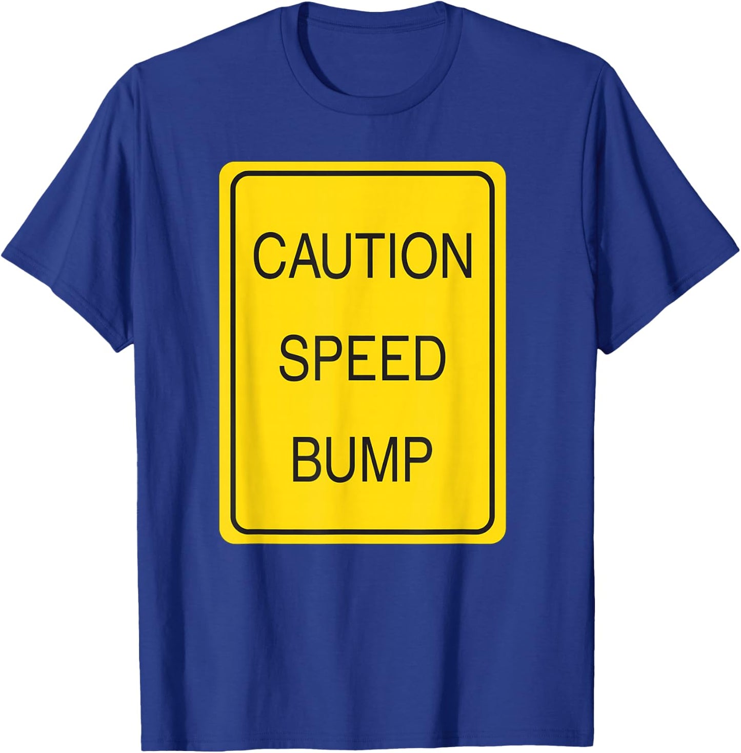 Caution Speed Bump Traffic Sign T Shirt T-Shirt - T-Shirt | Royal