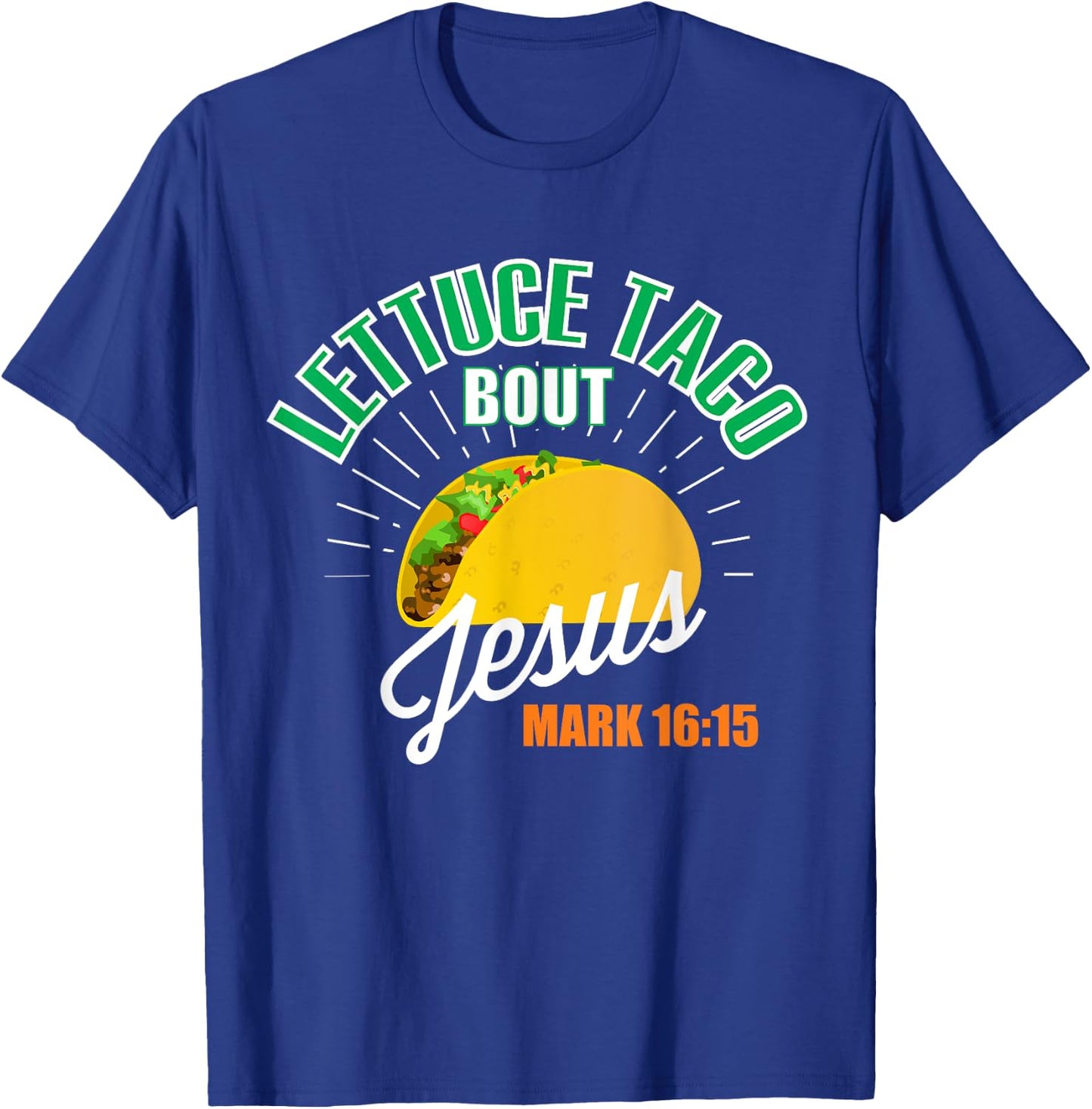 Lettuce Taco Bout Jesus Funny Christian GOD T-Shirt - T-Shirt | Royal