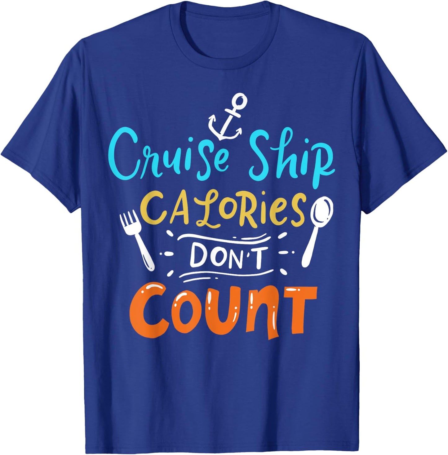 Cruise Ship Calories Don't Count T-Shirt - T-Shirt | Royal