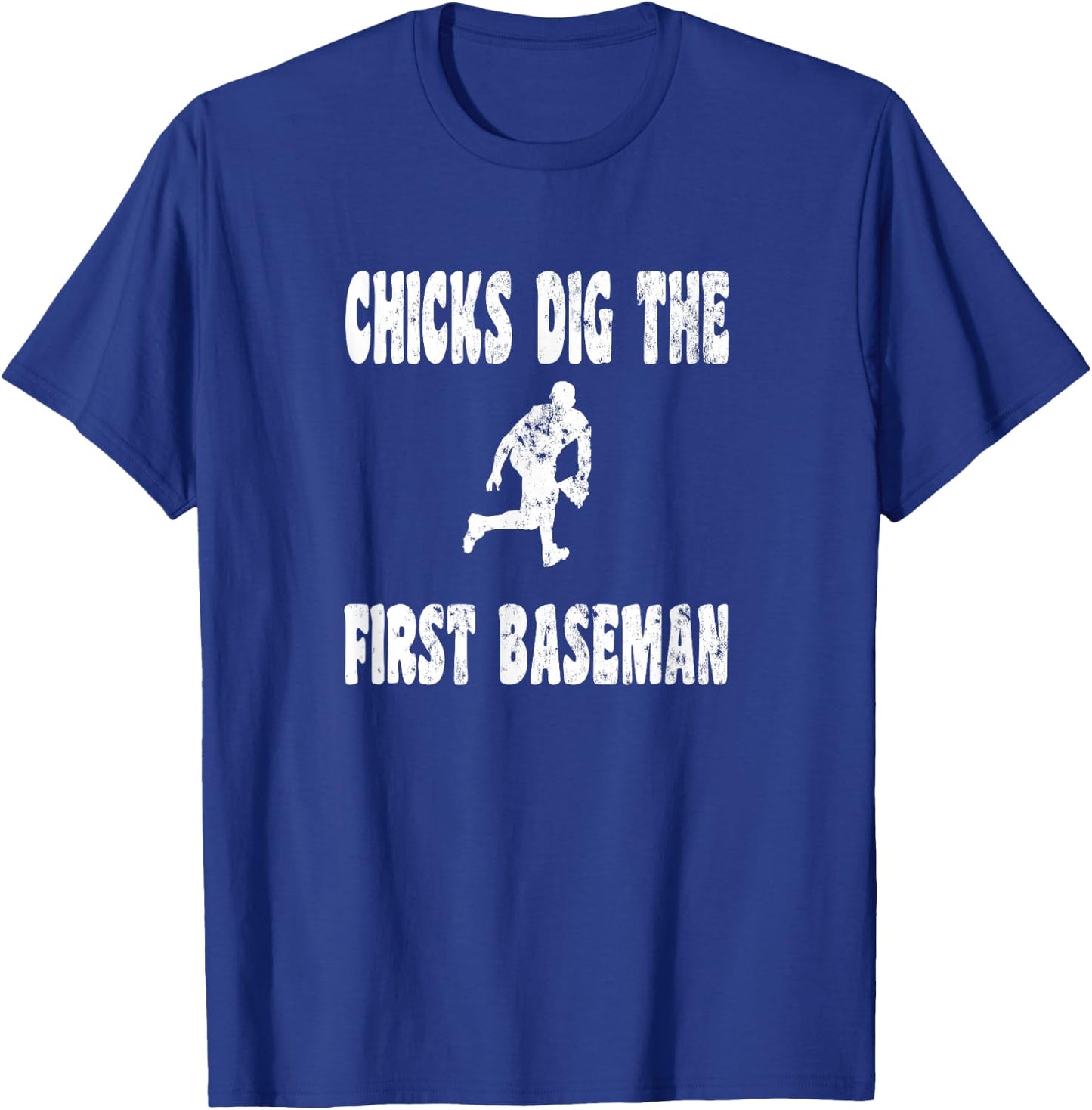 Chicks Dig The First 1st Baseman - Baseball Player Defense T-Shirt - T-Shirt | Royal