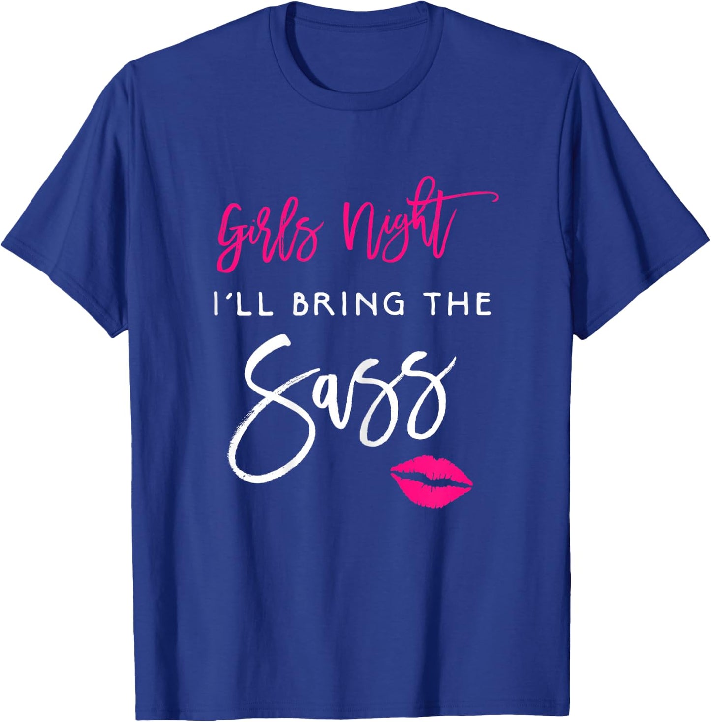 I'll Bring The Sass Shirt Girls Night Party Funny Group T-Shirt - T-Shirt | Royal