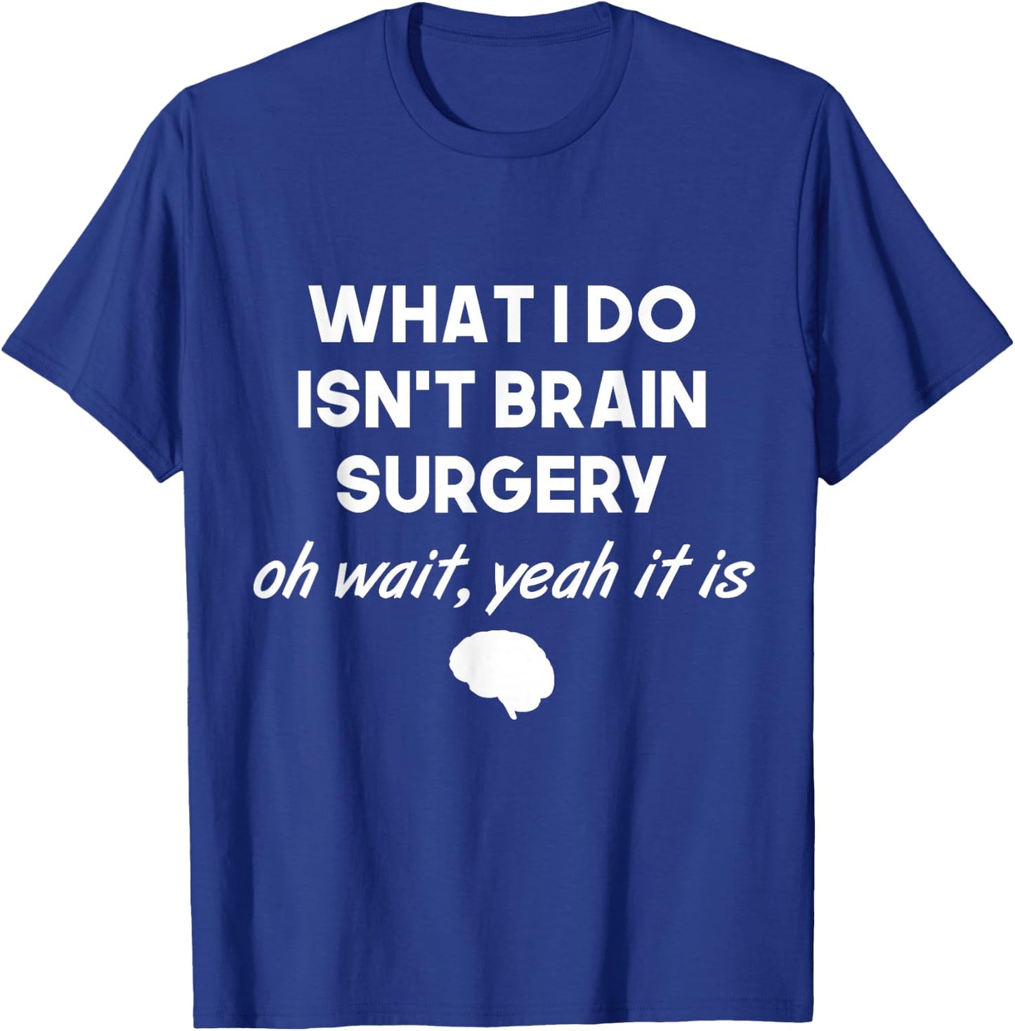 Funny Brain Surgeon Neurosurgeon Men Women T-Shirt - T-Shirt | Royal