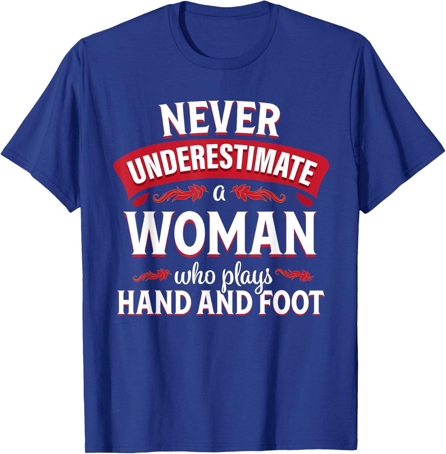 Hand and Foot Card Game Funny Woman Player T-Shirt - T-Shirt | Royal