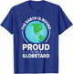 The Earth Is Round Proud to Be a Globetard Satirical Science T-Shirt - T-Shirt | Royal