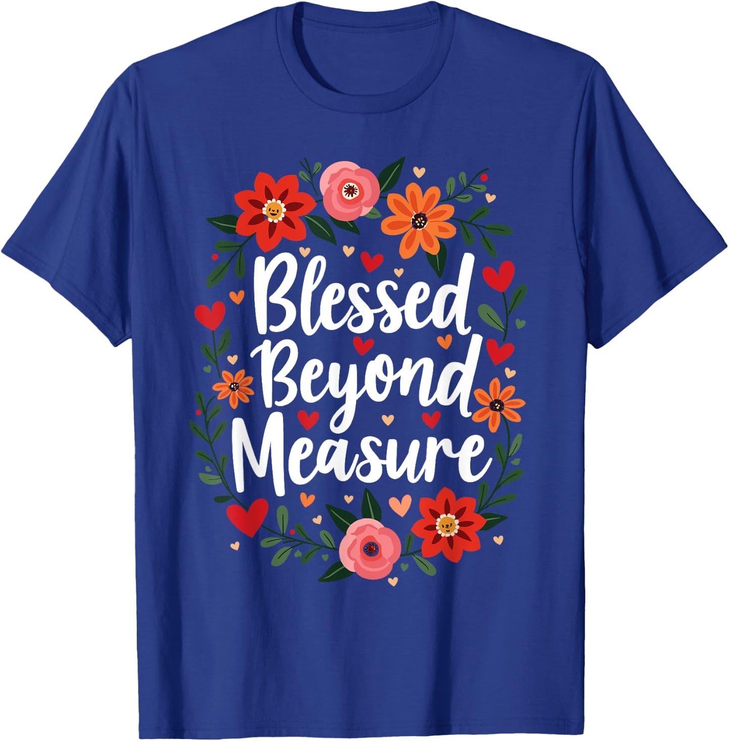 Blessed Beyond Measure Cute Floral Christian T-Shirt - T-Shirt | Royal