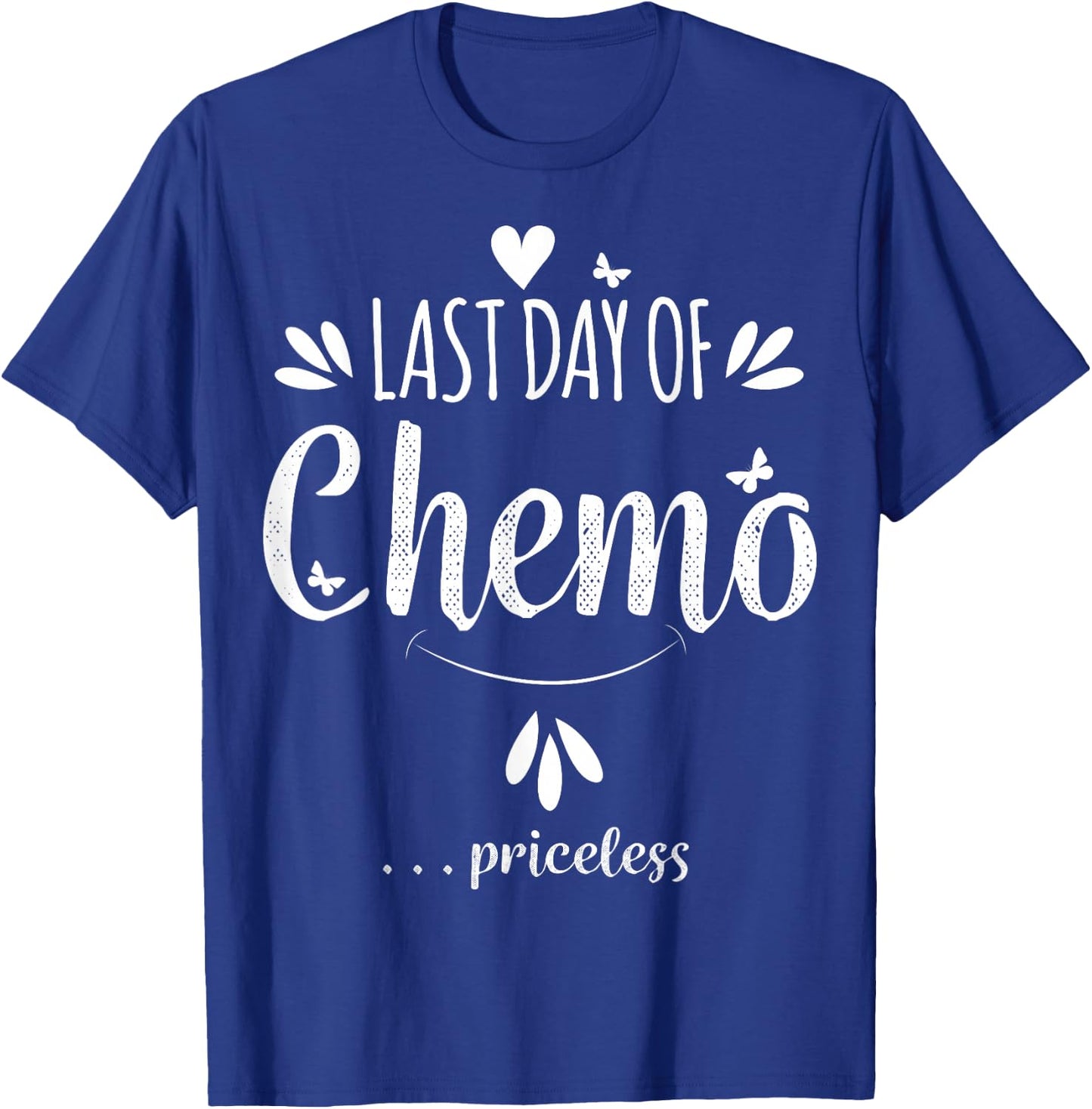 LAST DAY OF CHEMO Survivor | Last Cancer Survivor Gift T-Shirt - T-Shirt | Royal