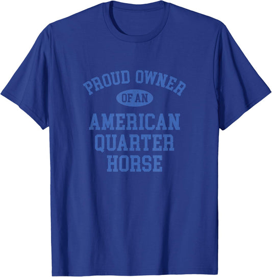 Proud Owner of an American Quarter Horse Shirt T-Shirt - T-Shirt | Royal