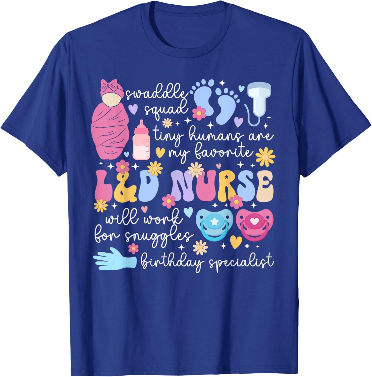 L&D Nurse Appreciation L&D Nursing Labor And Delivery Nurse T-Shirt - T-Shirt | Royal