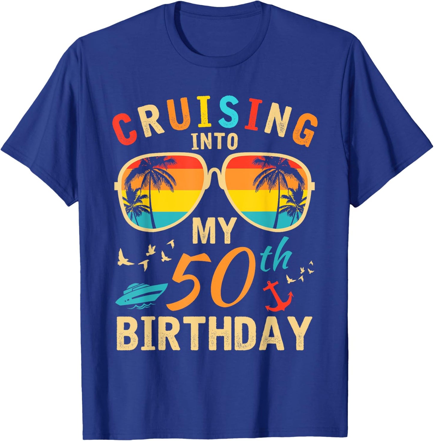 Cruising Into My 50th Birthday 50 Year Old Birthday Cruise T-Shirt - T-Shirt | Royal