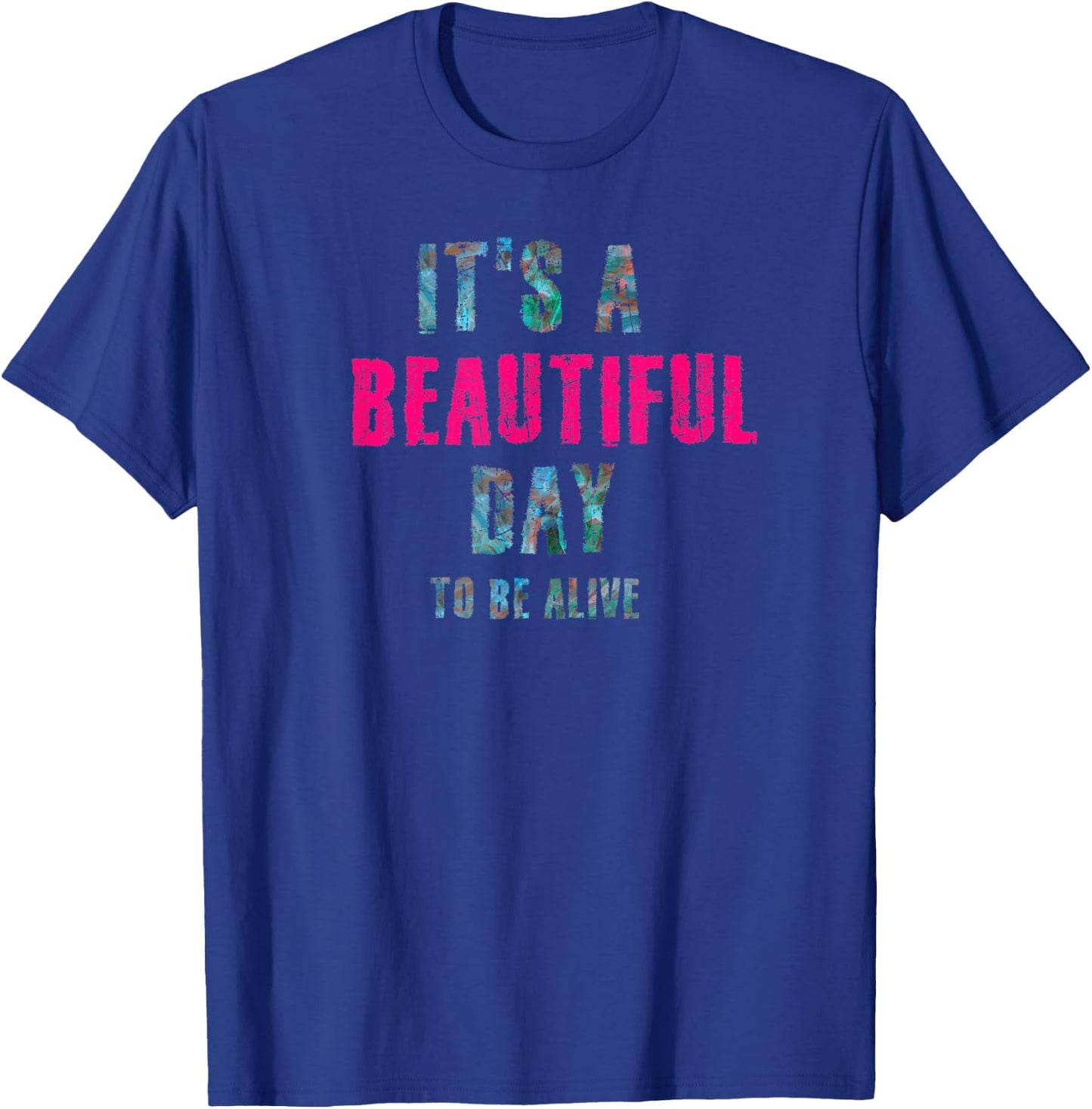 It's A Beautiful Day Shirt T-Shirt - T-Shirt | Royal