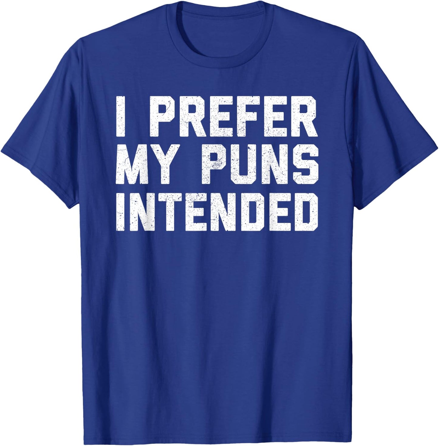 I Prefer My Puns Intended T-Shirt - T-Shirt | Royal