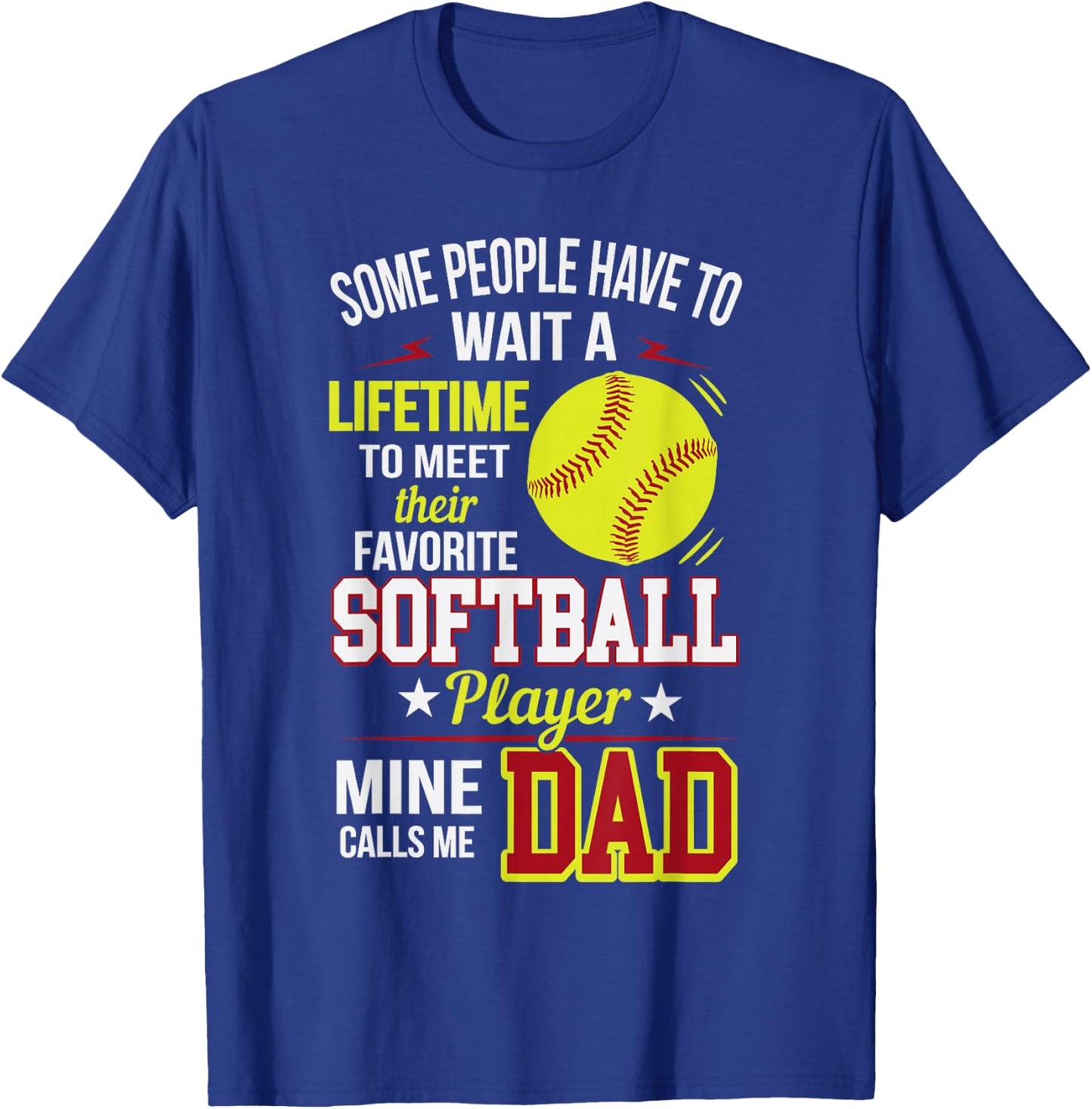 Funny My Favorite Softball Player Calls Me Dad T-Shirt - T-Shirt | Royal