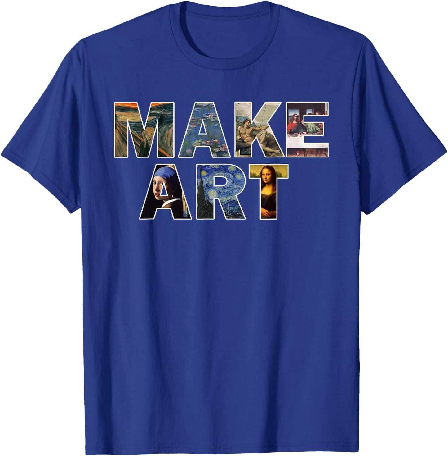 MAKE ART Fun Humor Artistic Painting Artsy Artist Gift T-Shirt - T-Shirt | Royal