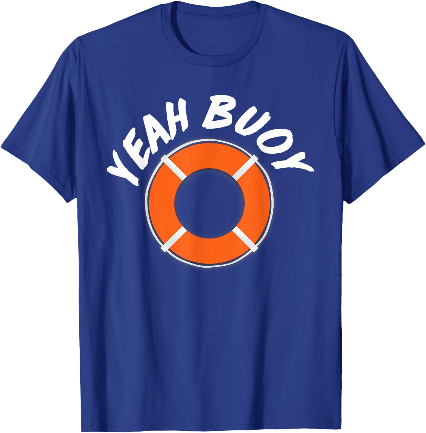 Yeah Buoy Funny Captain Boat Sailor T-Shirt - T-Shirt | Royal