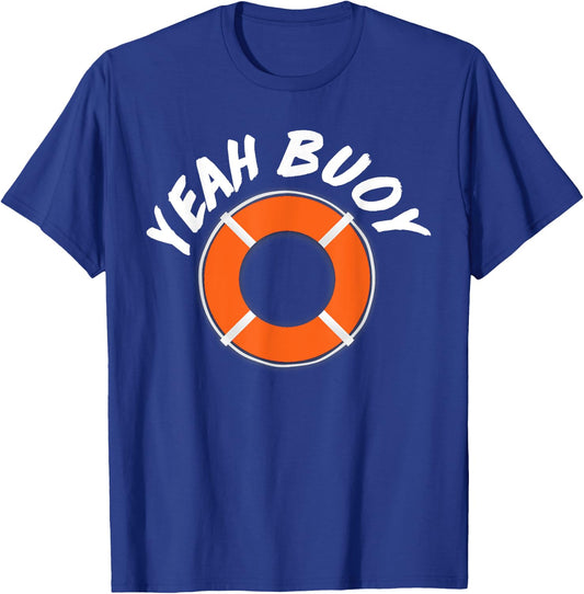 Yeah Buoy Funny Captain Boat Sailor T-Shirt - T-Shirt | Royal