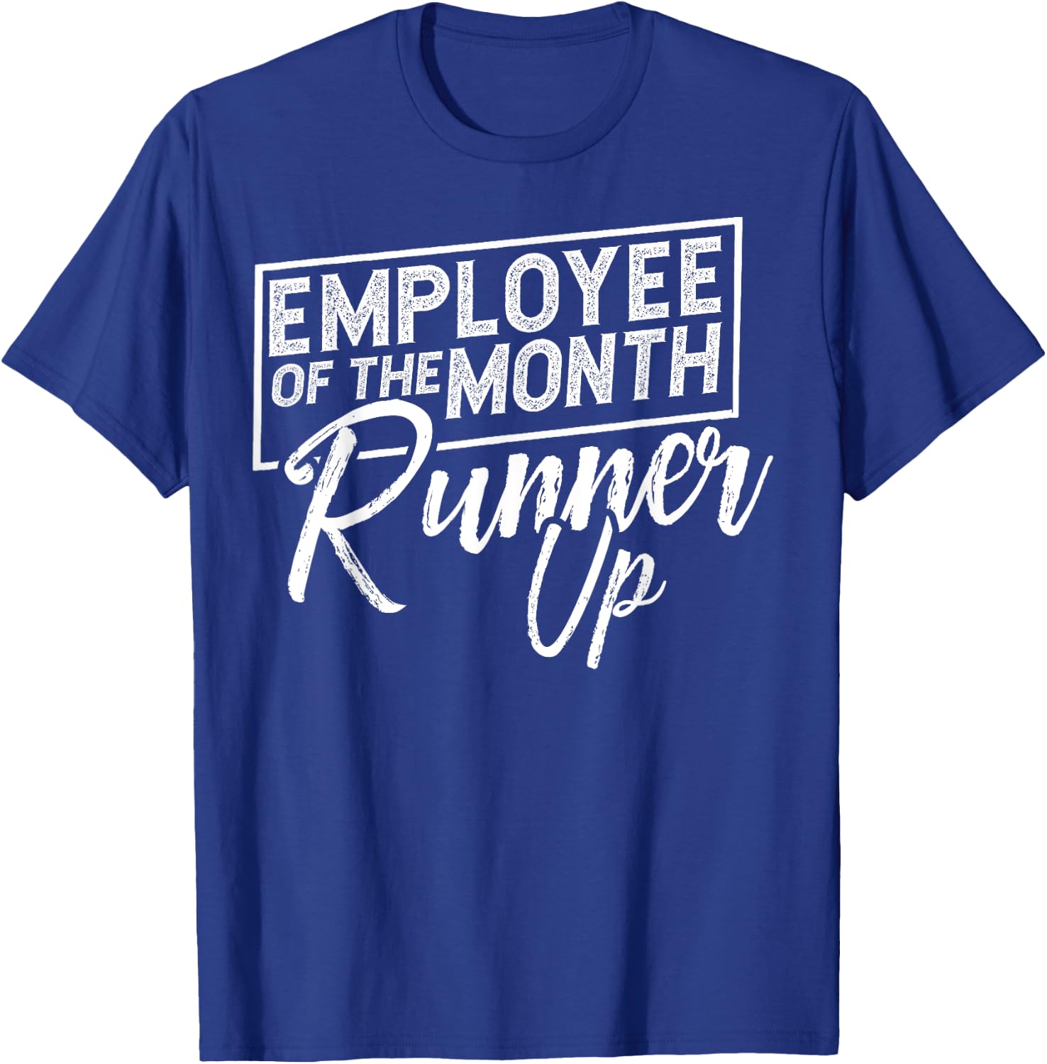 Employee Of The Month Runner Up Funny T-Shirt - T-Shirt | Royal