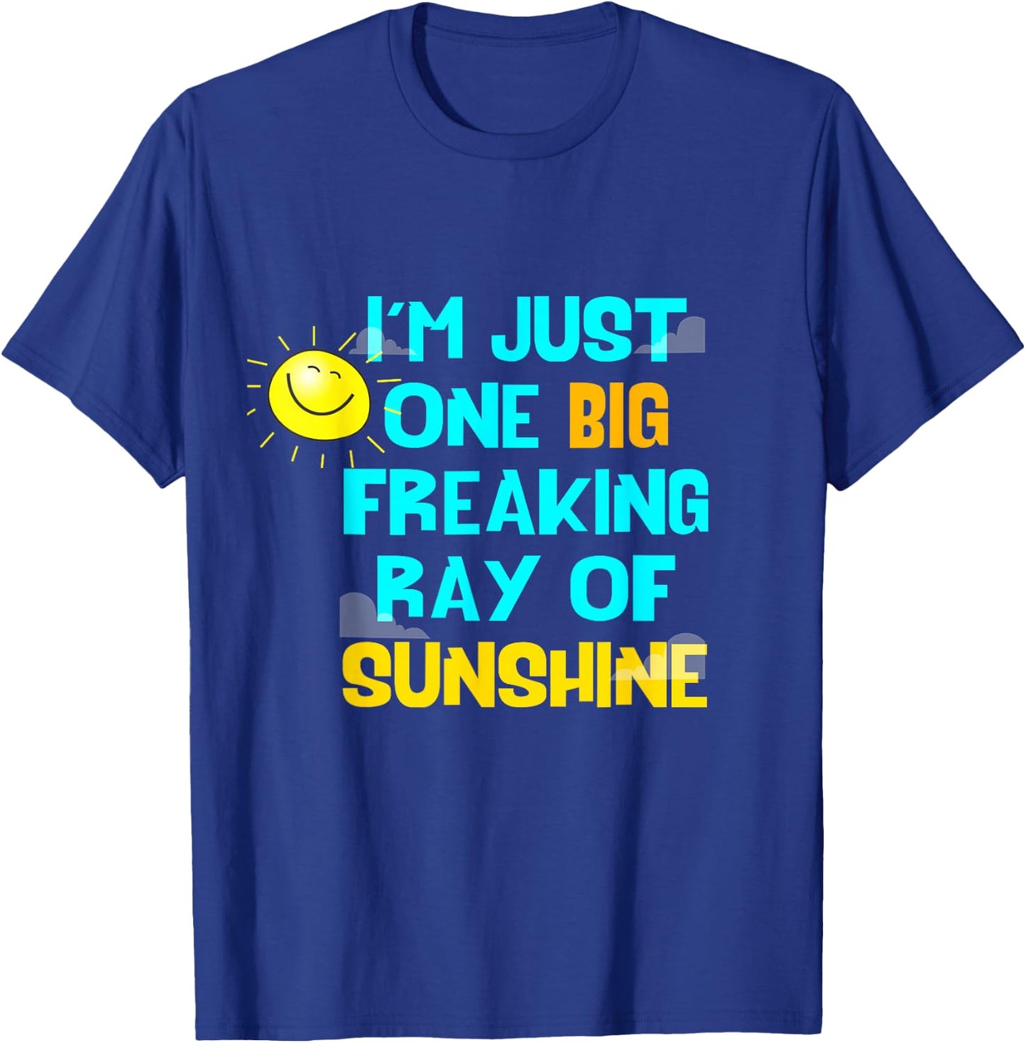 I'm Just One Big Freaking Ray Of Sunshine Women T-Shirt - T-Shirt | Royal