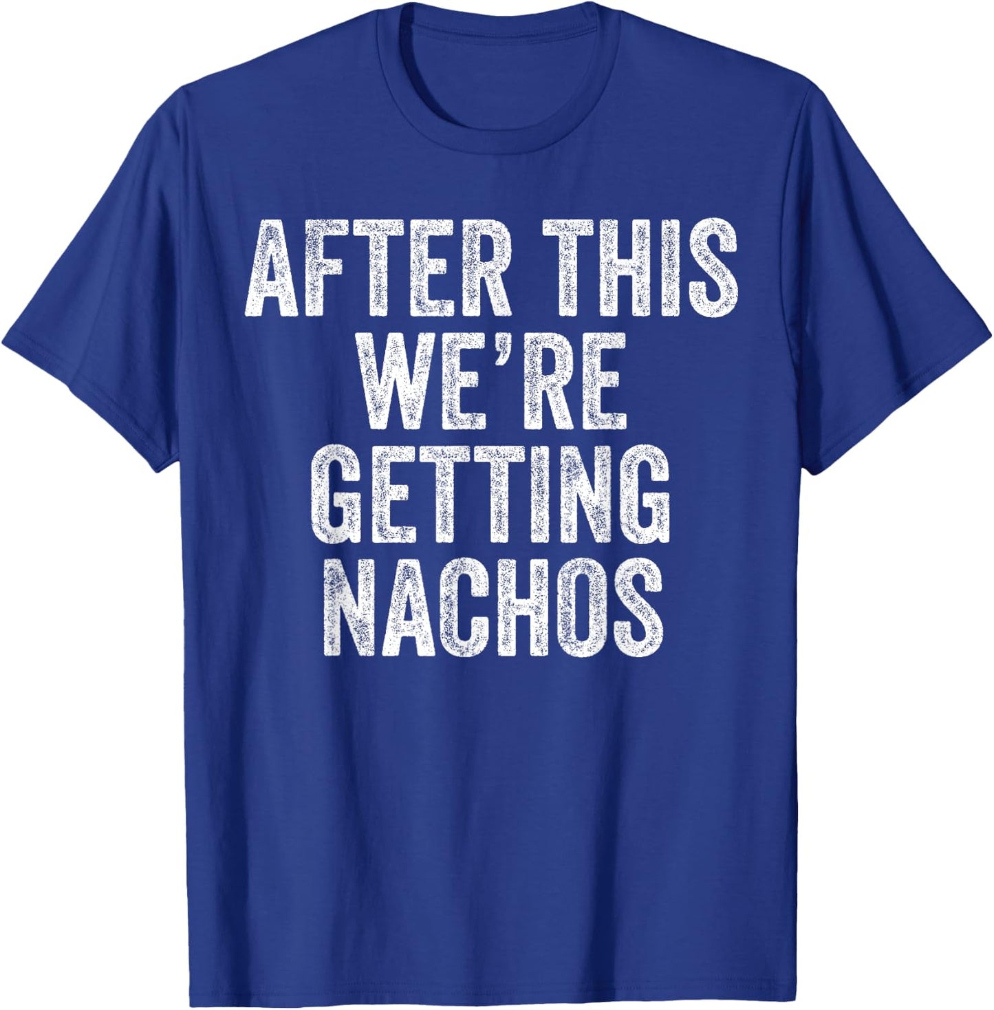 After This We're Getting Nachos Gym Humor Funny Workout T-Shirt - T-Shirt | Royal