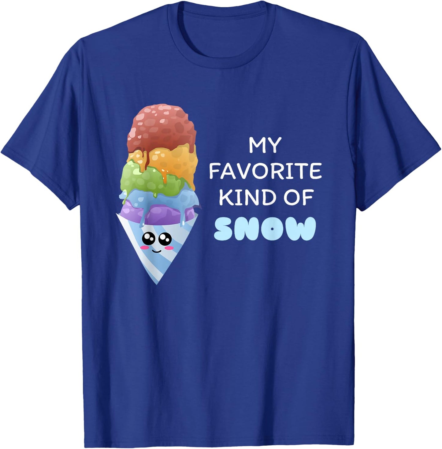 My Favorite Kind Of Snow - Cute Snow Cone Pun Shirt T-Shirt - T-Shirt | Royal
