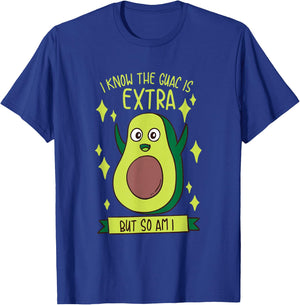 I Know The Guac Is Extra But So Am I Gift Funny Guacamole T-Shirt - T-Shirt | Royal