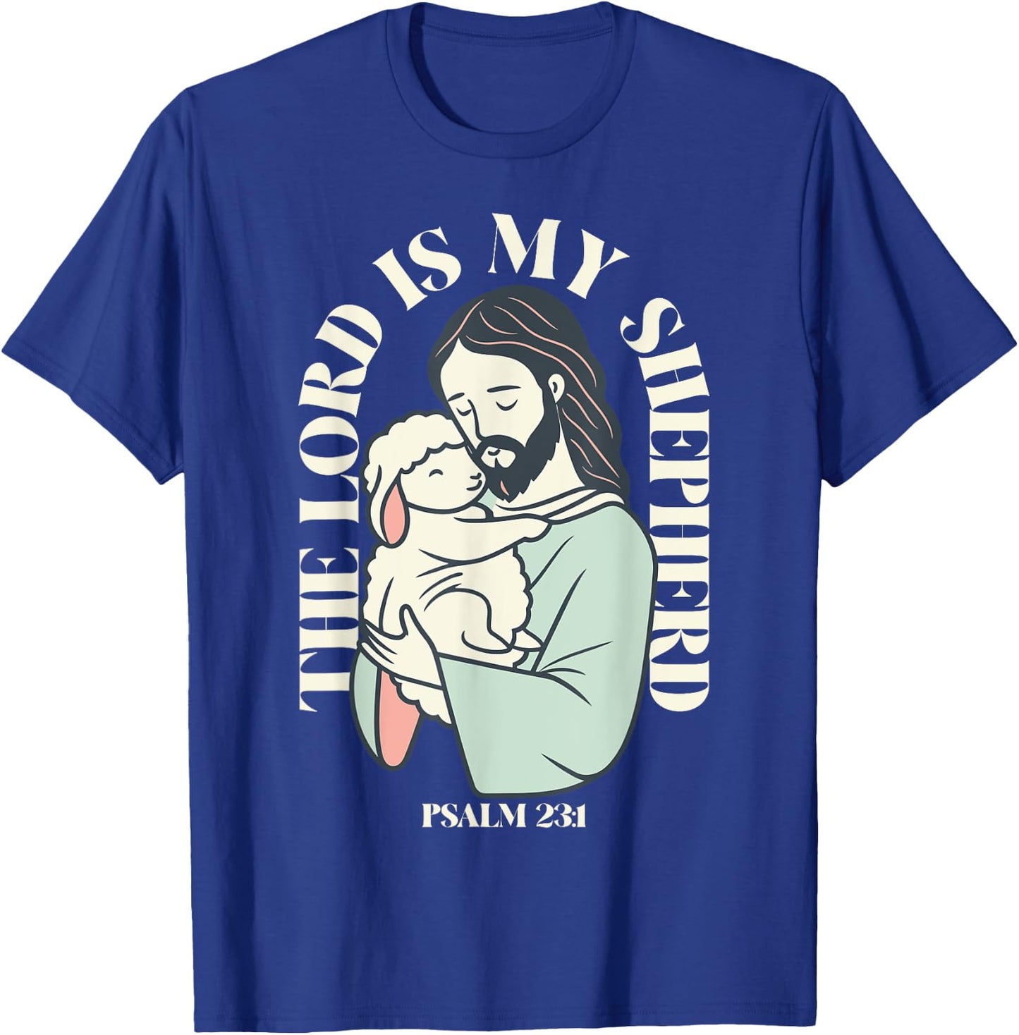 The Lord Is My Shepherd Christian Faith Bible Verse Psalm T-Shirt - T-Shirt | Royal