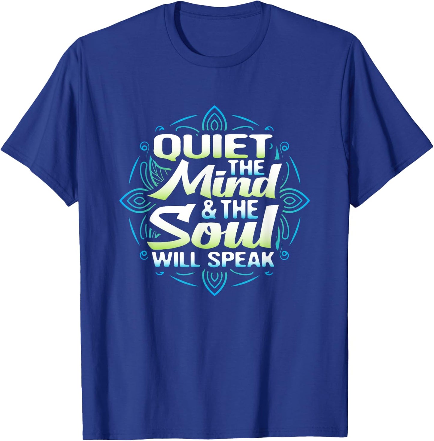 Quiet The Mind And The Soul Will Speak Meditation T Shirt T-Shirt - T-Shirt | Royal