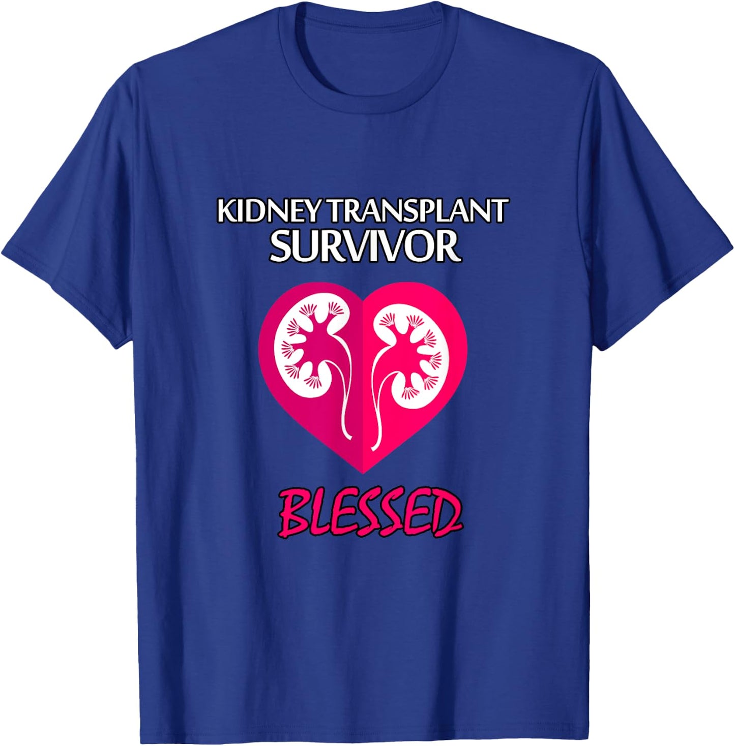 Kidney Disease Transplant Survivor, Blessed T Shirt T-Shirt - T-Shirt | Royal