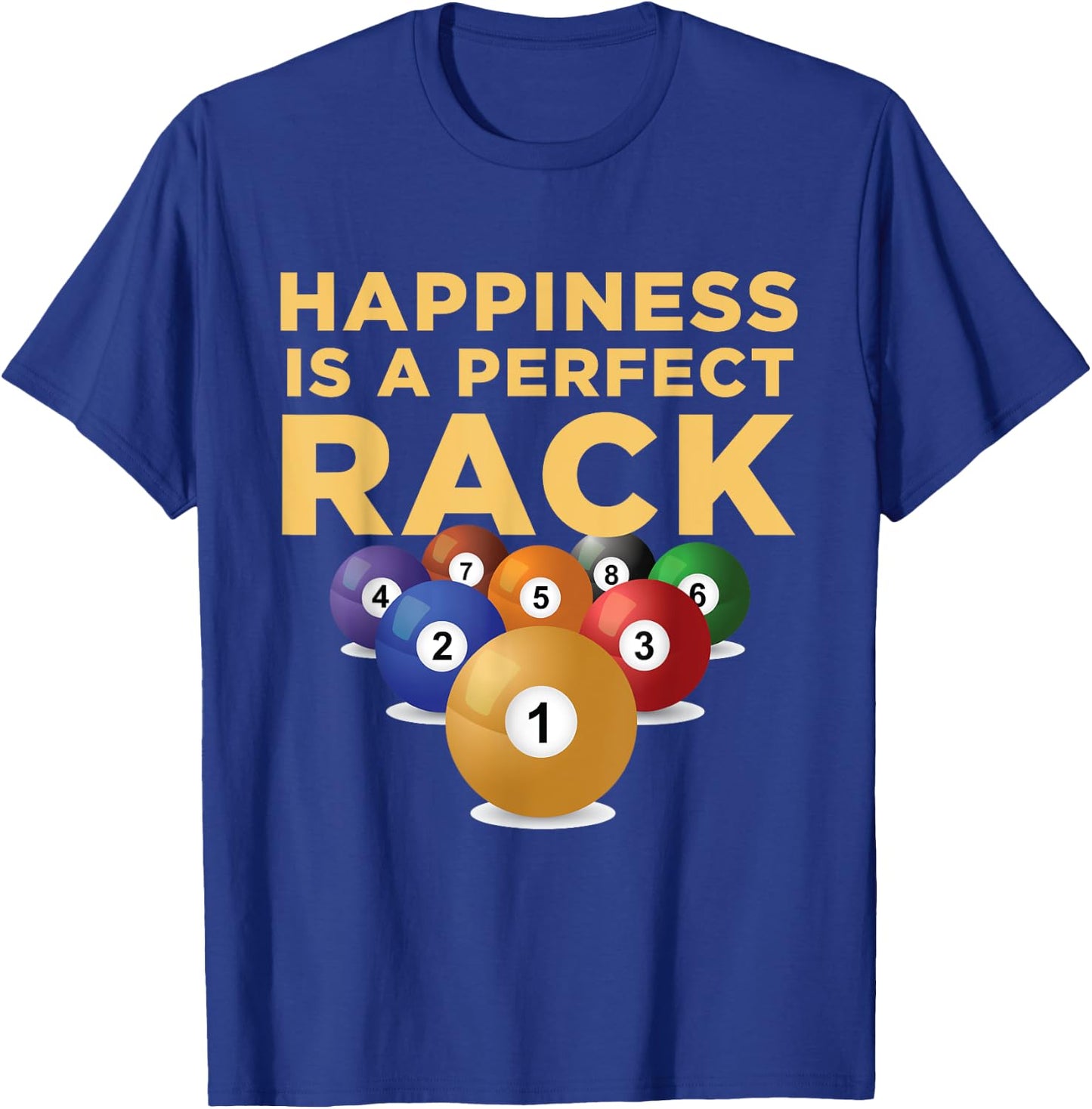 Happiness Is A Perfect Rack Billiards Pool Novelty Shirt T-Shirt - T-Shirt | Royal