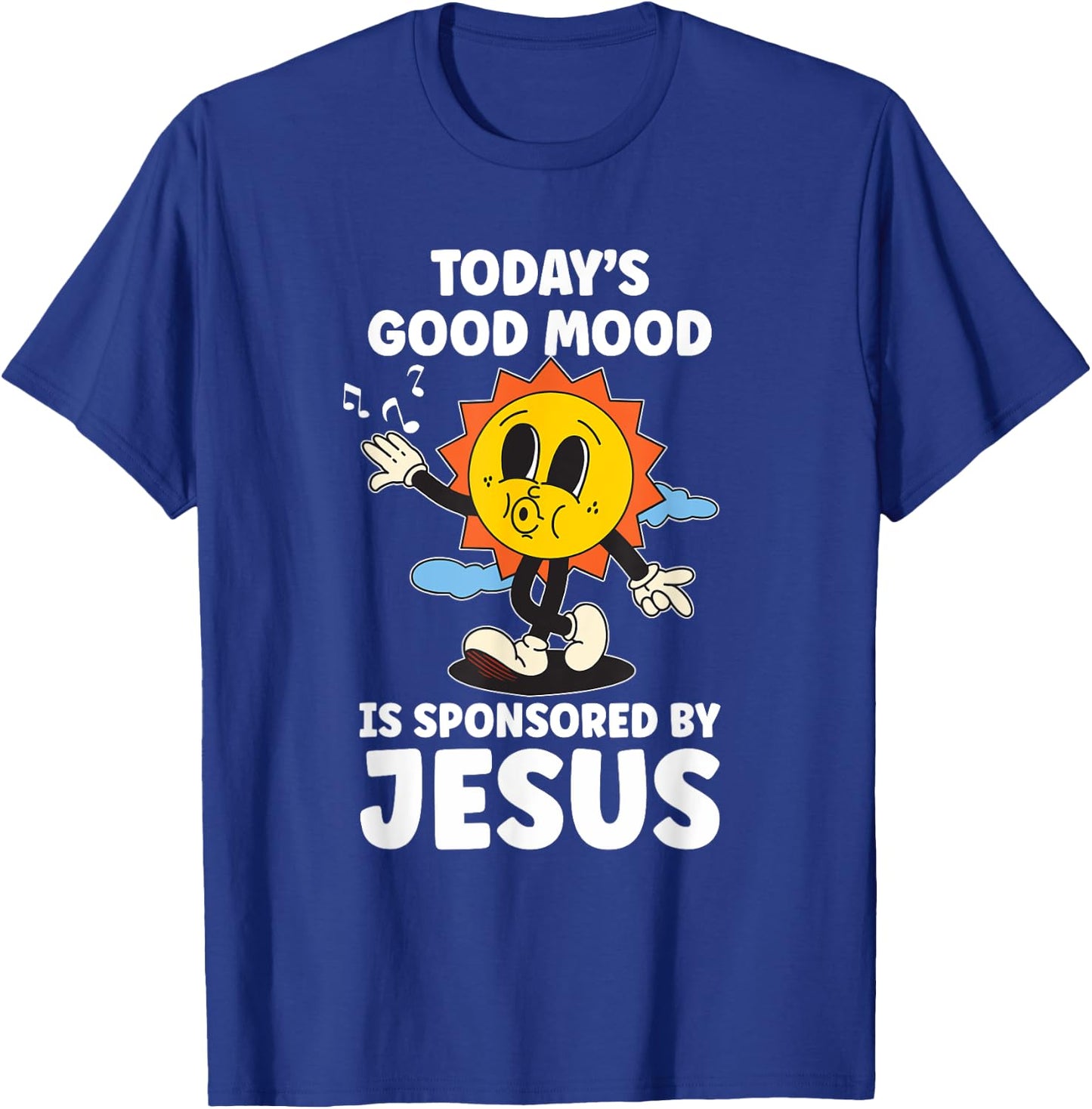 Today's Good Mood Is Sponsored By Jesus Funny Christian T-Shirt - T-Shirt | Royal