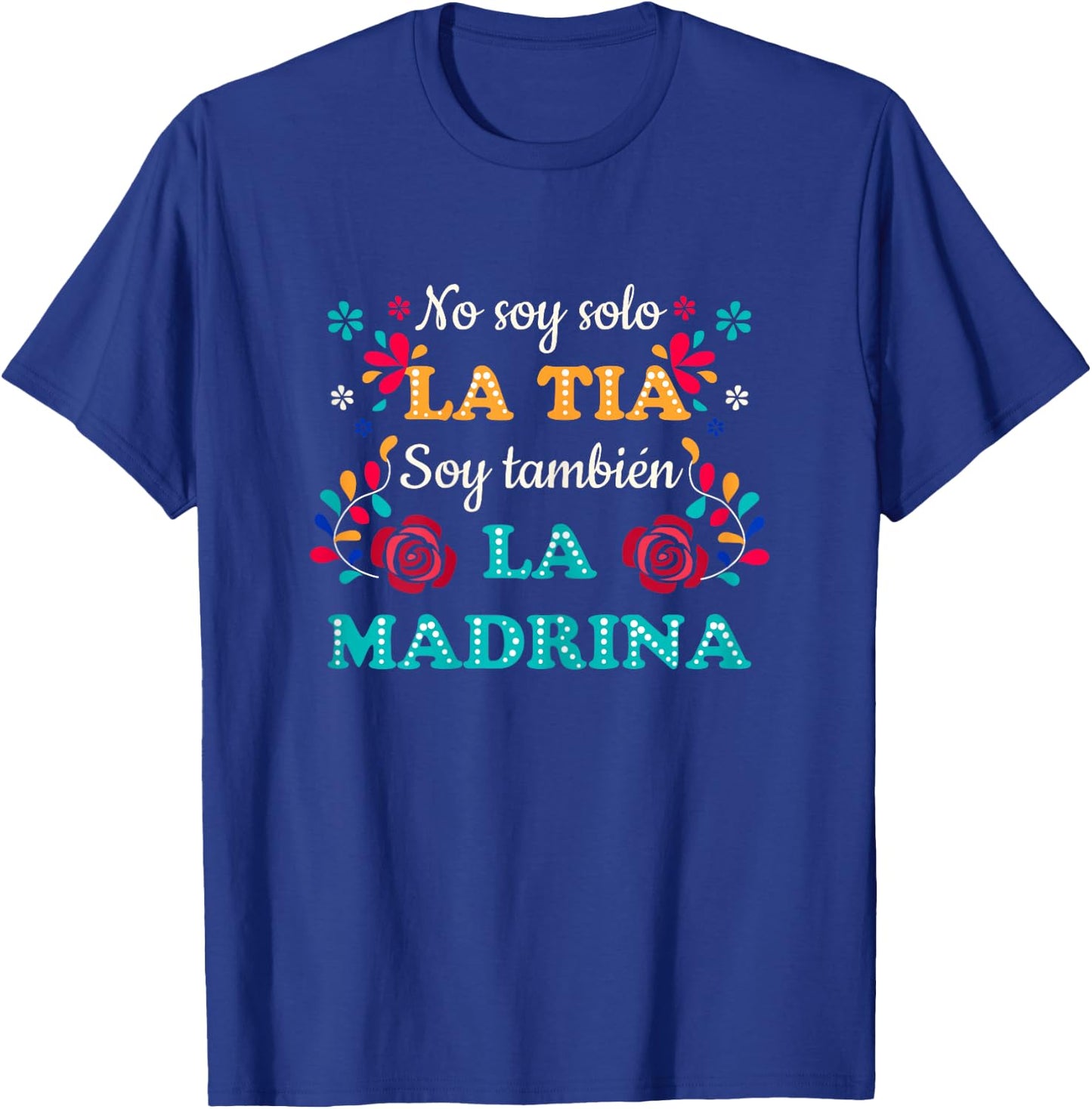 No Soy Solo La Tia Soy Tambien La Madrina T-Shirt - T-Shirt | Royal