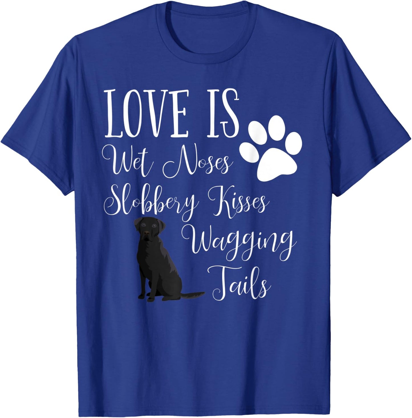 Black Labrador Retriever Dog Saying Lab T-Shirt - T-Shirt | Royal