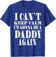 I Can't Keep Calm I'm Gonna Be A Daddy Again Father's T-Shirt - T-Shirt | Royal