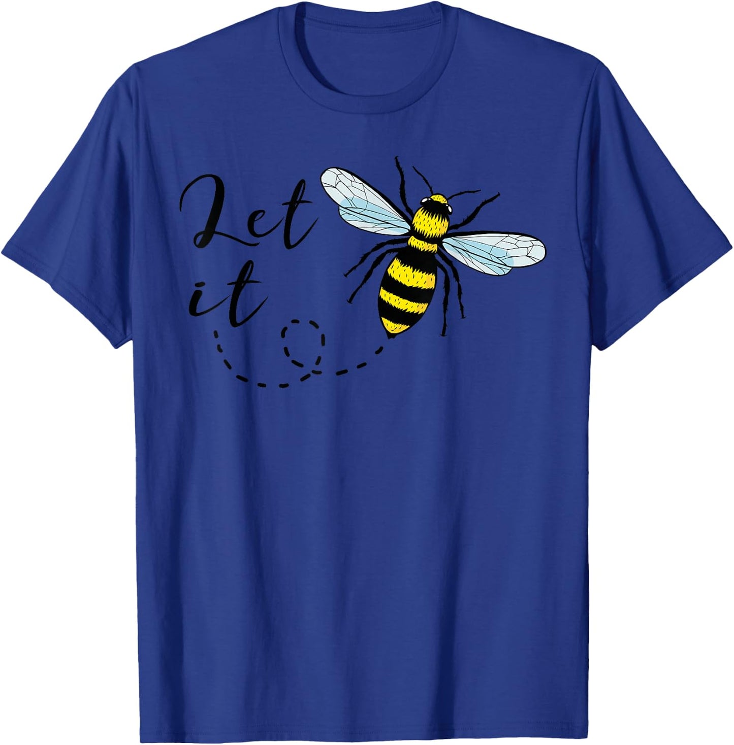 Let It Bee T Shirt Honey Bee T-Shirt - T-Shirt | Royal