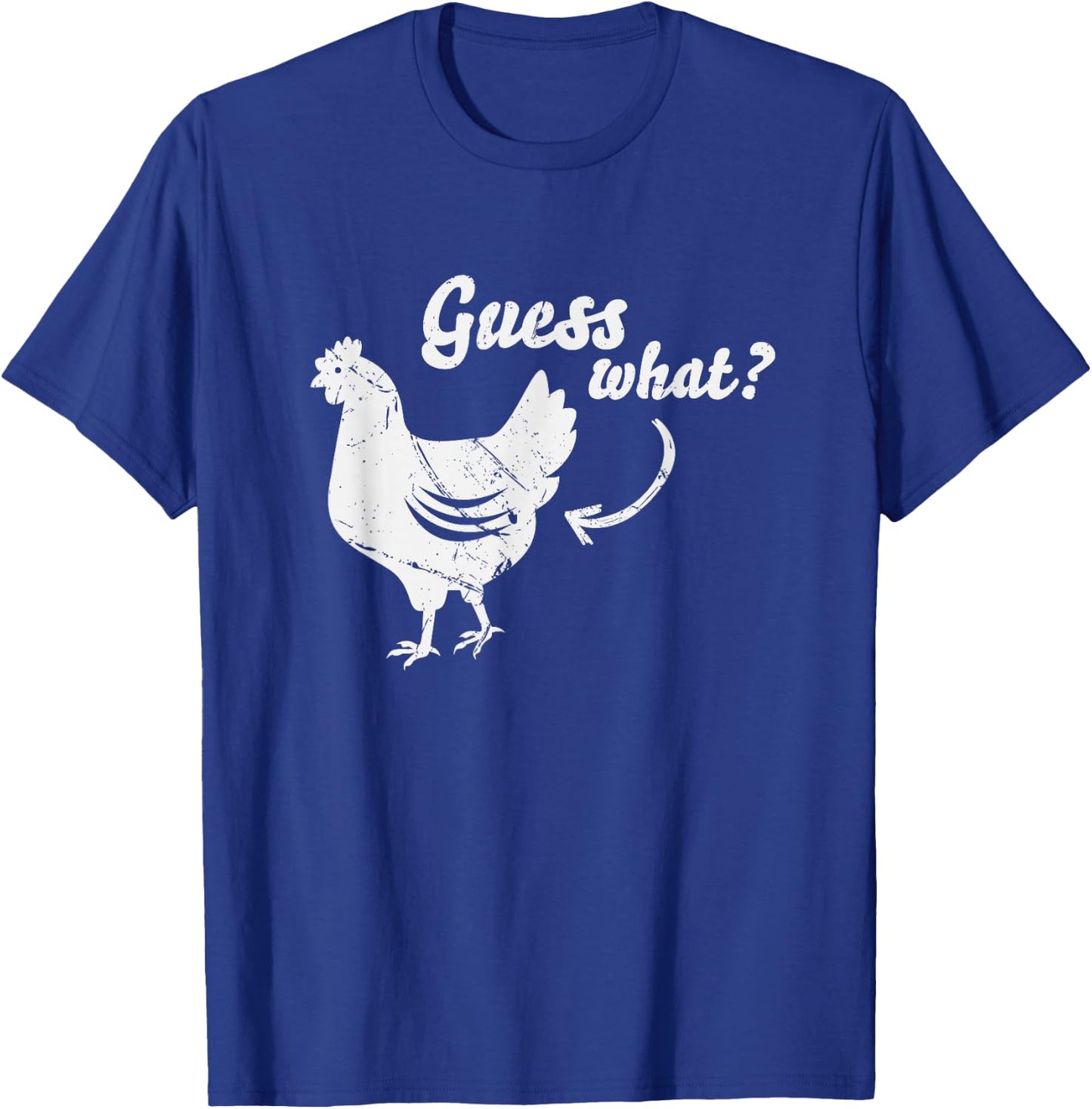 Guess What Chicken Butt Shirt | The Original Distressed Look T-Shirt - T-Shirt | Royal