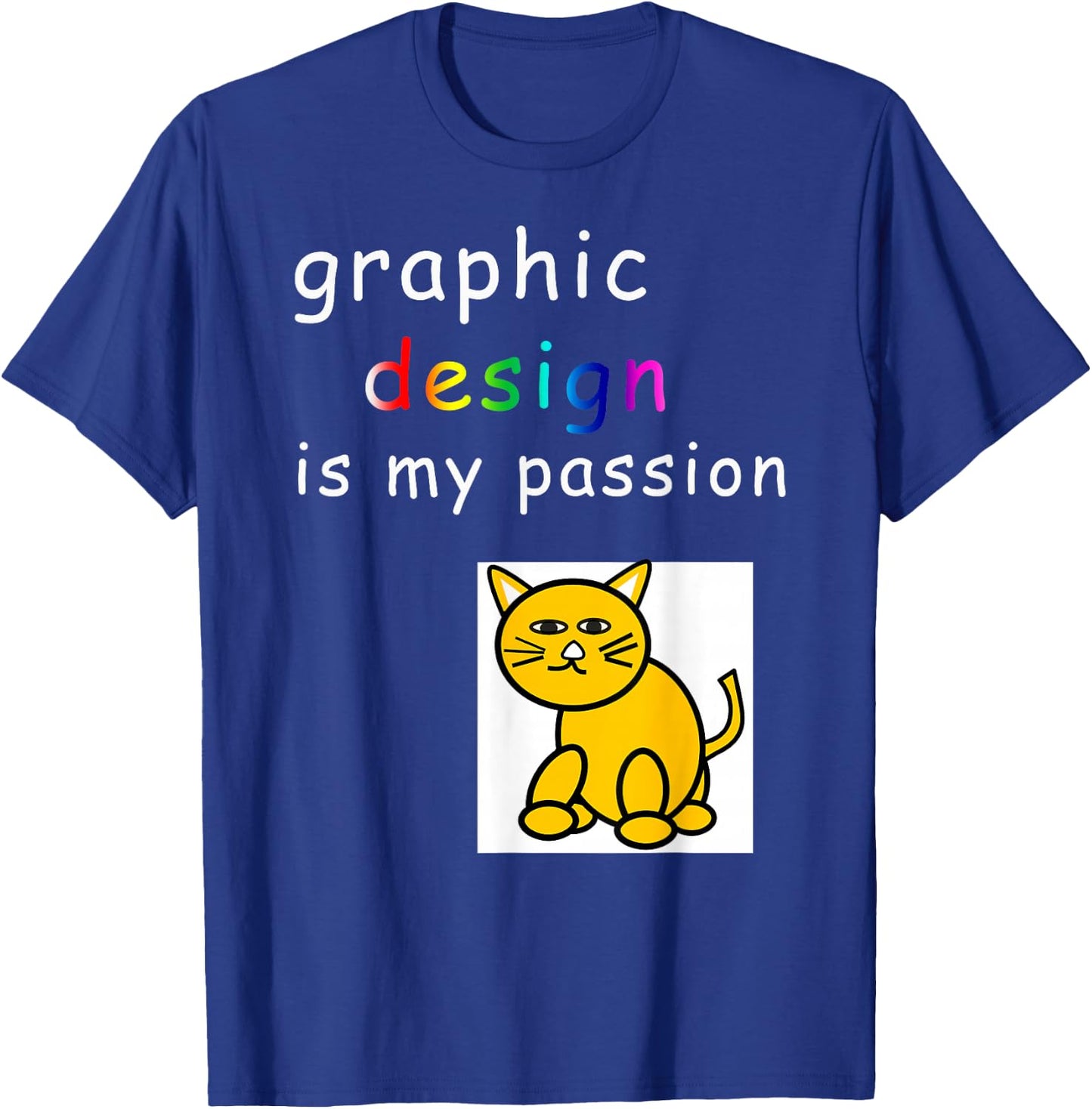 Graphic Design is My Passion Funny Graphic Designer T-Shirt - T-Shirt | Royal