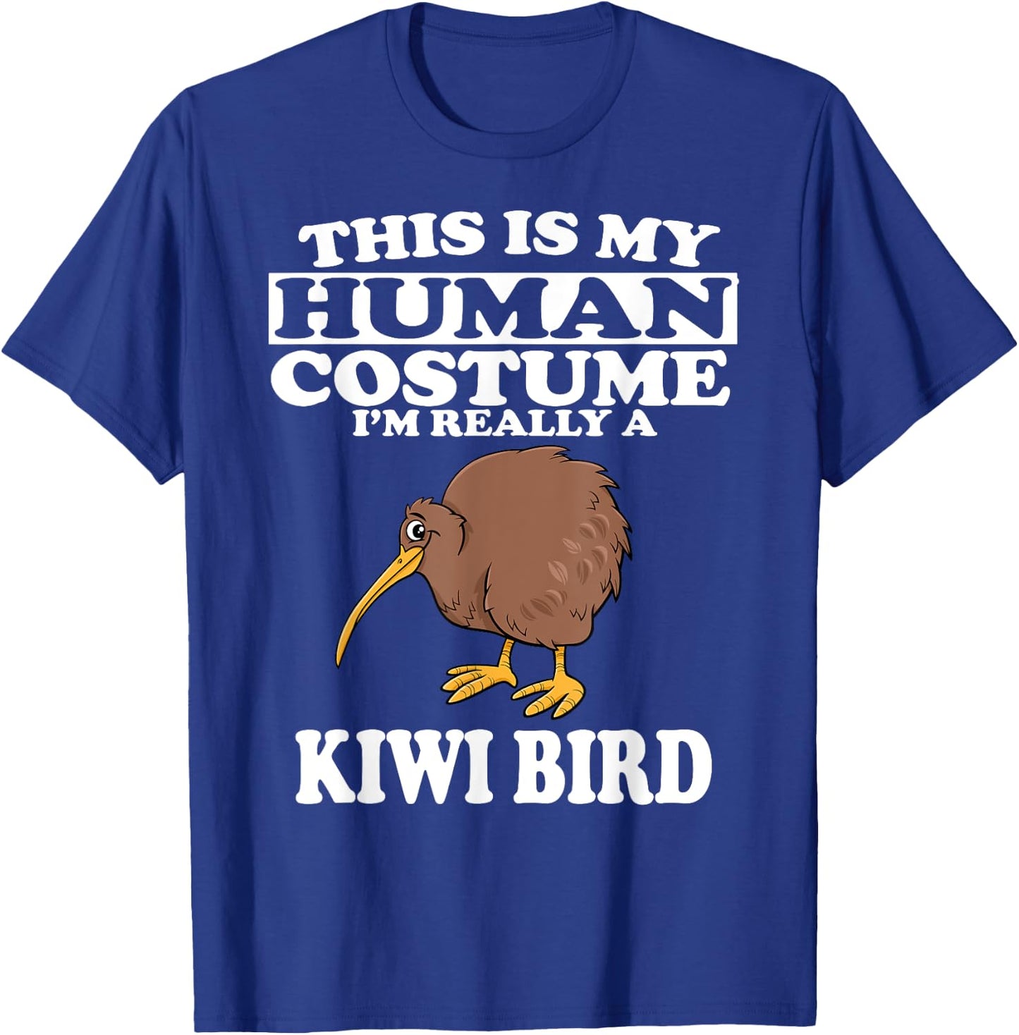 This Is my Human Costume I'm Really A Kiwi Bird T-Shirt - T-Shirt | Royal