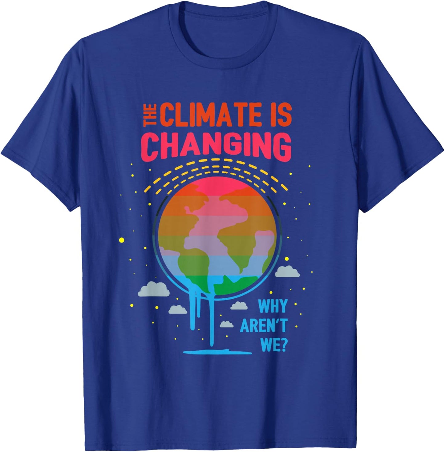 Climate Change Global Warming Awareness Earth Day Gift T-Shirt - T-Shirt | Royal
