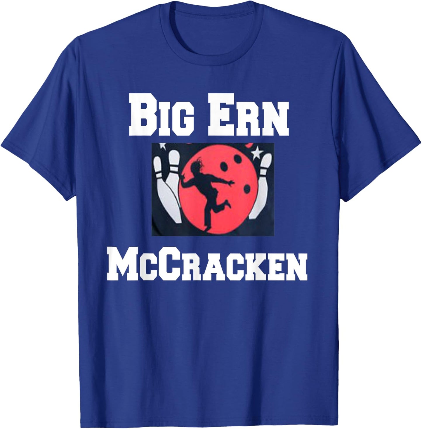 Big Ern McCracken funny king pin bowling t shirt T-Shirt - T-Shirt | Royal