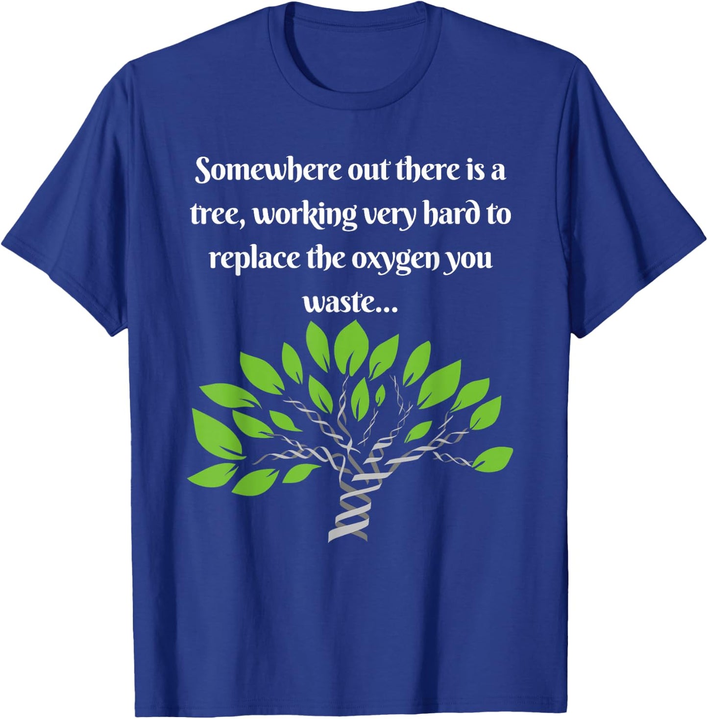 Funny, Sarcastic, Environmental Awareness T-Shirt - T-Shirt | Royal