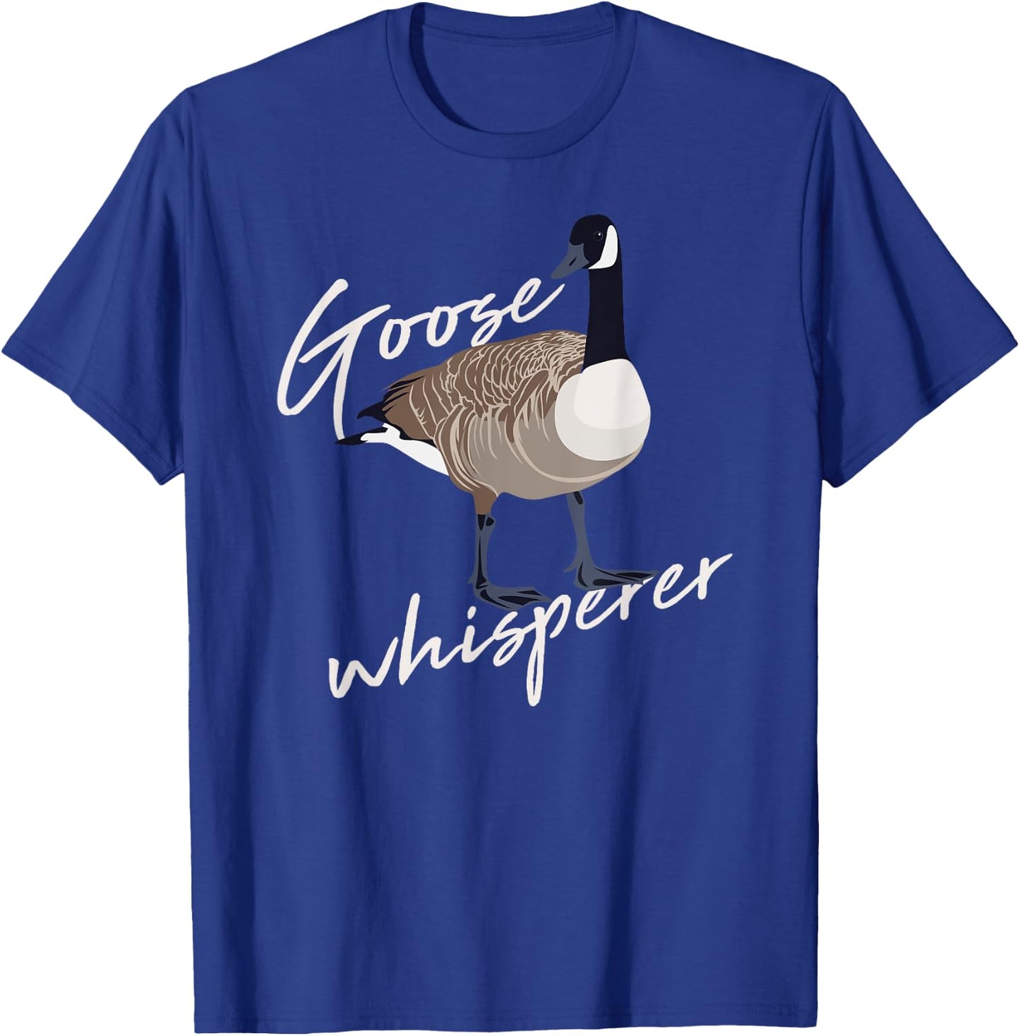 Canadian Goose Whisperer Funny Cute Bird Hunter Gift Animal T-Shirt - T-Shirt | Royal