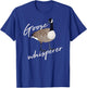 Canadian Goose Whisperer Funny Cute Bird Hunter Gift Animal T-Shirt - T-Shirt | Royal