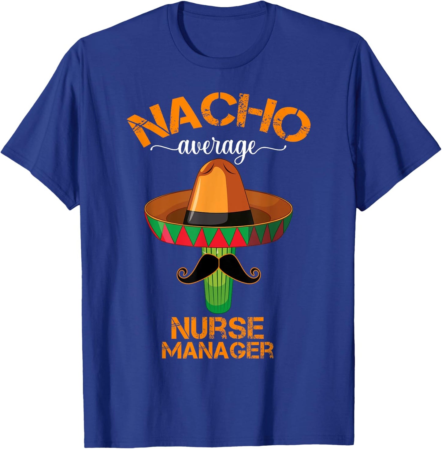 Nacho Average Nurse Manager Cinco De Mayo Funny Matching T-Shirt - T-Shirt | Royal
