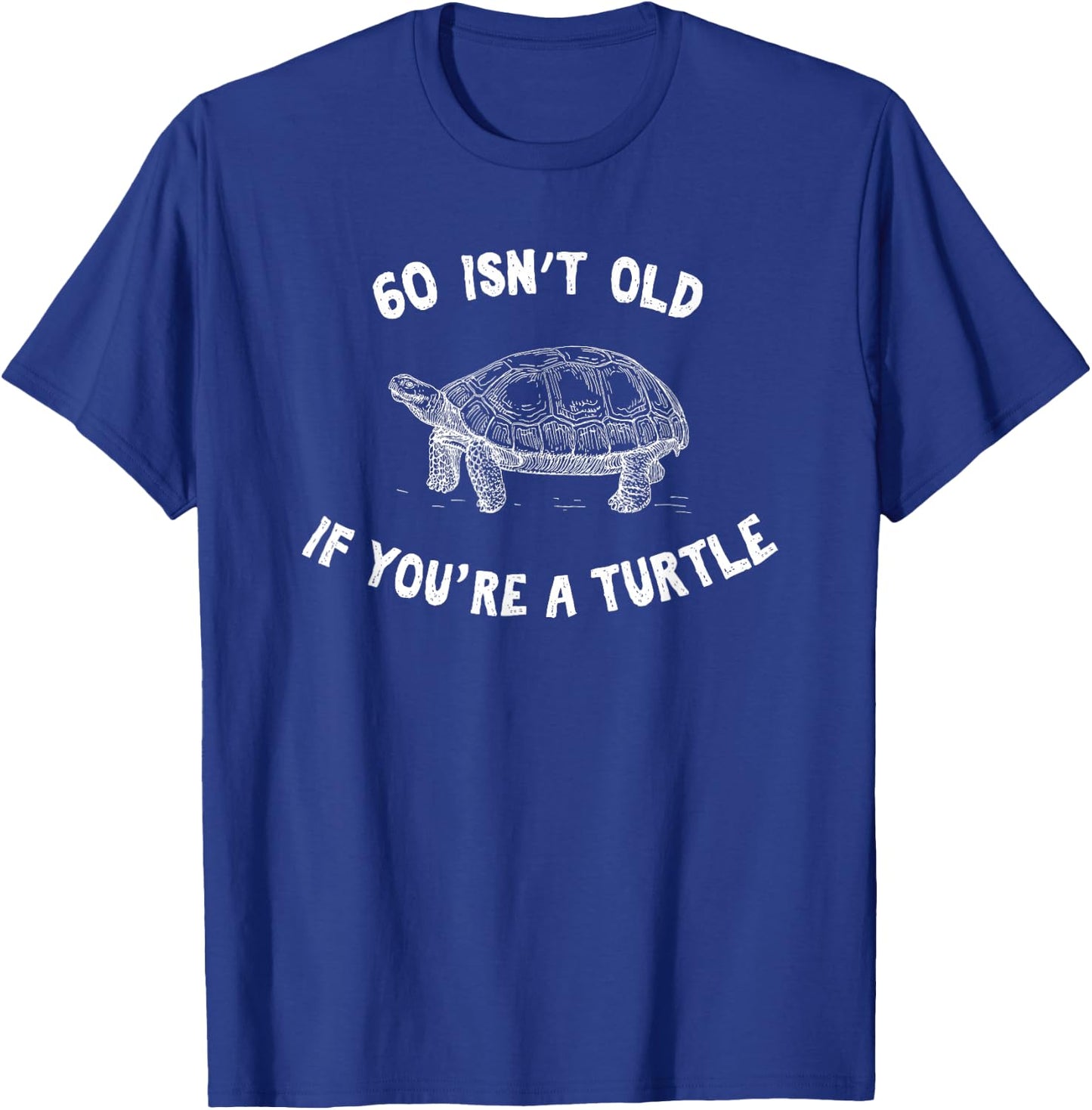 60 Isn't Old If You're A Turtle Funny Birthday Party Gift T-Shirt - T-Shirt | Royal