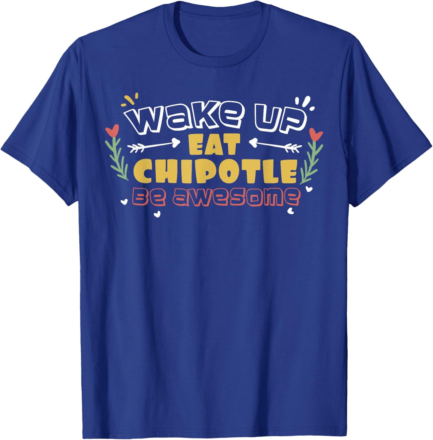 Eat Chipotle | Funny Mexican Food Lover Gift T-Shirt - T-Shirt | Royal