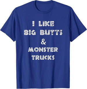 I like big butts and monster trucks design T-Shirt - T-Shirt | Royal