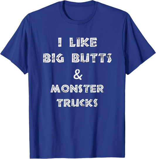 I like big butts and monster trucks design T-Shirt - T-Shirt | Royal
