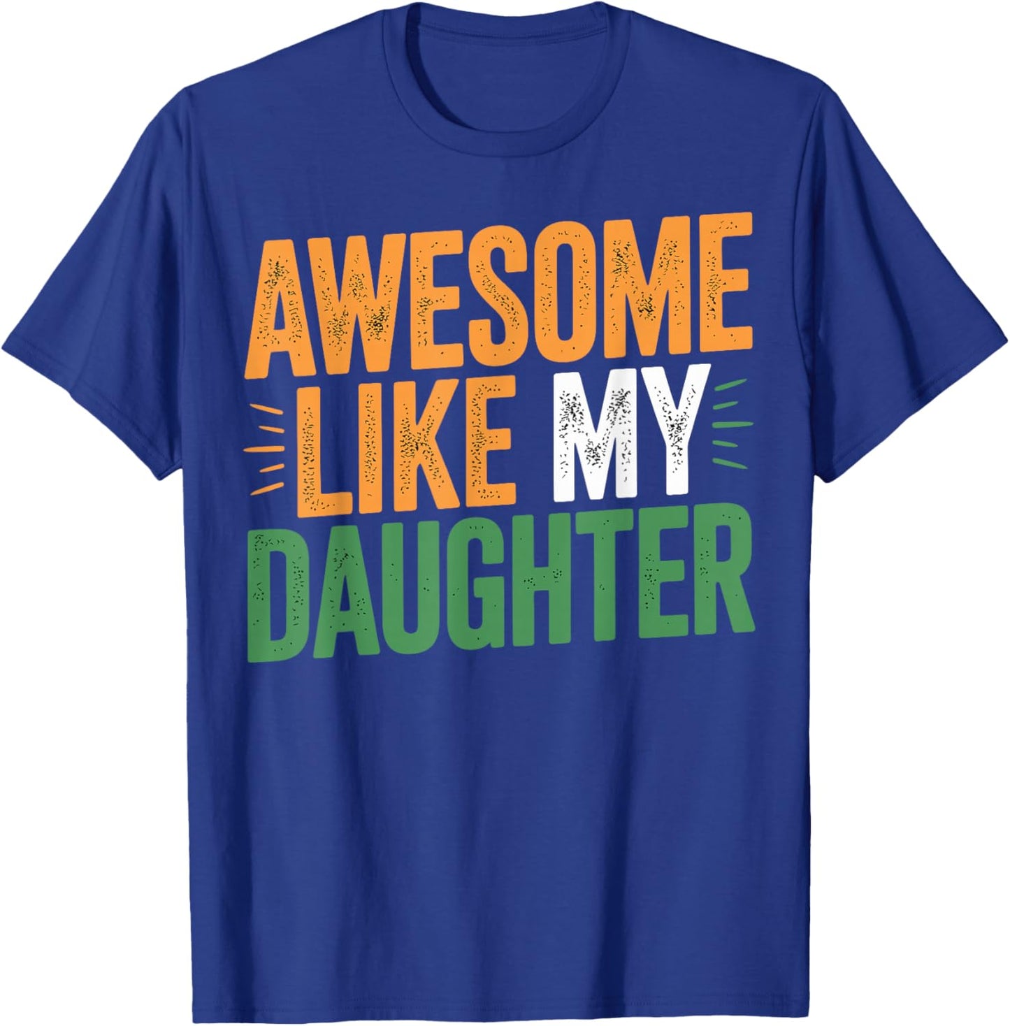 Awesome Like My Daughter Funny Father’s Day T-Shirt - T-Shirt | Royal