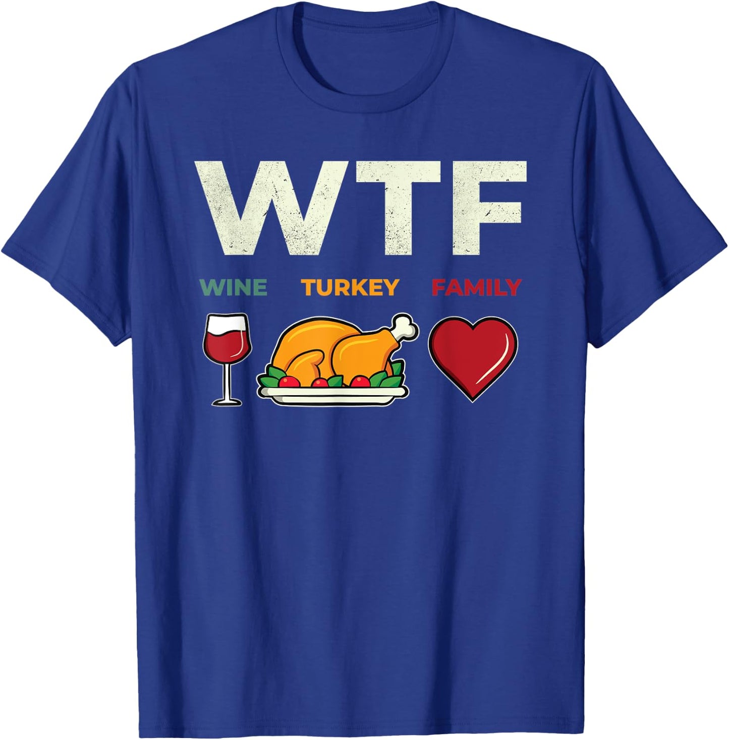 Funny WTF Wine Turkey Family For Thanksgiving Day T-Shirt - T-Shirt | Royal