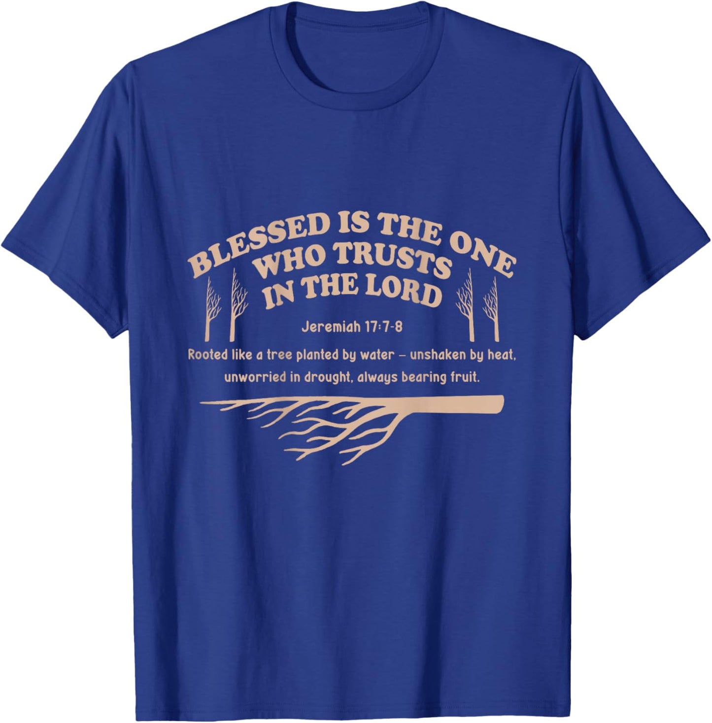 Christian Earth Day Tree Bible Verse Jeremiah 17:7-8 On Back T-Shirt - T-Shirt | Royal